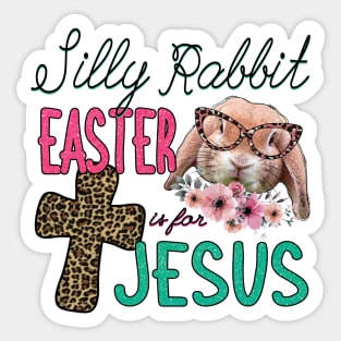 Silly Rabbit Easter is for Jesus Sticker